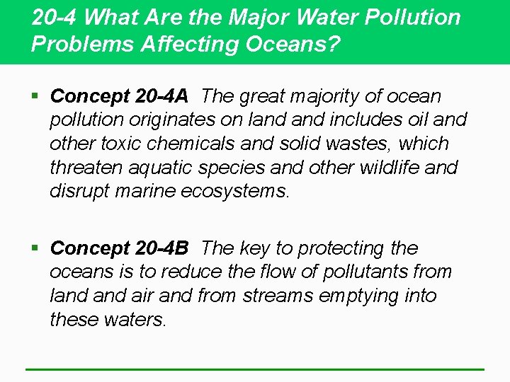 20 -4 What Are the Major Water Pollution Problems Affecting Oceans? § Concept 20