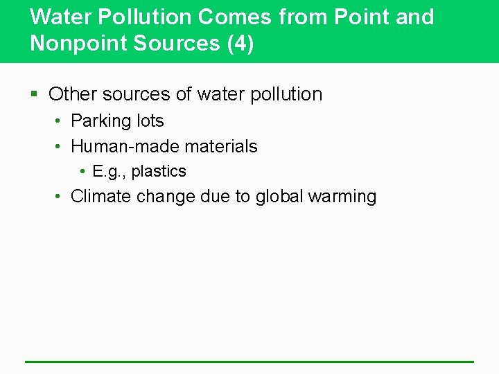 Water Pollution Comes from Point and Nonpoint Sources (4) § Other sources of water