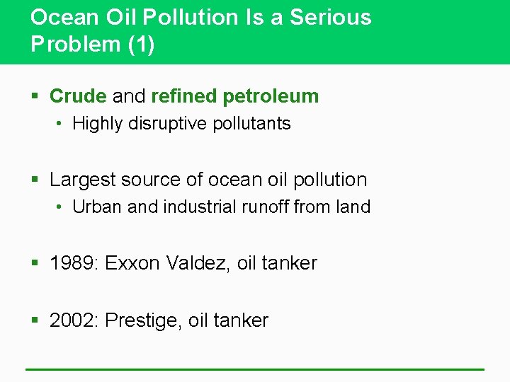 Ocean Oil Pollution Is a Serious Problem (1) § Crude and refined petroleum •