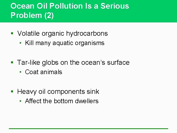 Ocean Oil Pollution Is a Serious Problem (2) § Volatile organic hydrocarbons • Kill
