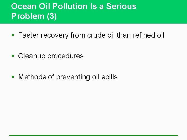 Ocean Oil Pollution Is a Serious Problem (3) § Faster recovery from crude oil