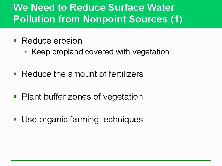 We Need to Reduce Surface Water Pollution from Nonpoint Sources (1) § Reduce erosion