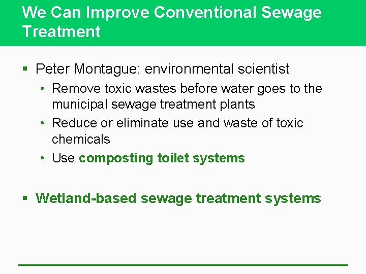 We Can Improve Conventional Sewage Treatment § Peter Montague: environmental scientist • Remove toxic