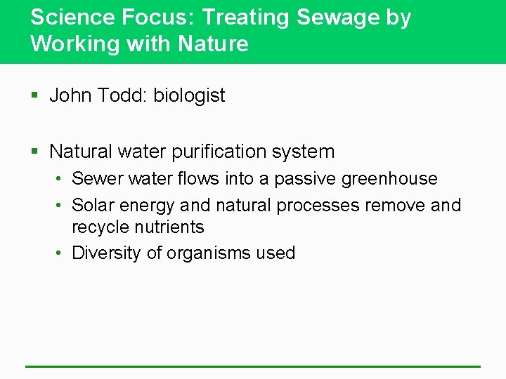 Science Focus: Treating Sewage by Working with Nature § John Todd: biologist § Natural