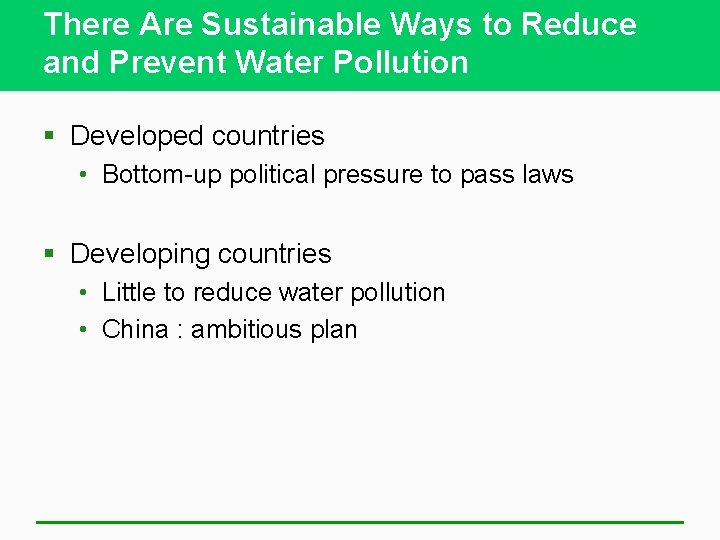 There Are Sustainable Ways to Reduce and Prevent Water Pollution § Developed countries •