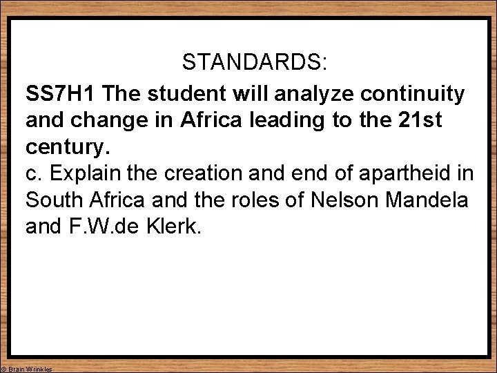 STANDARDS: SS 7 H 1 The student will analyze continuity and change in Africa