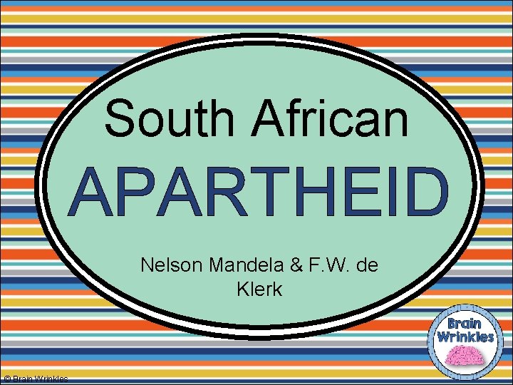 South African APARTHEID Nelson Mandela & F. W. de Klerk © Brain Wrinkles 