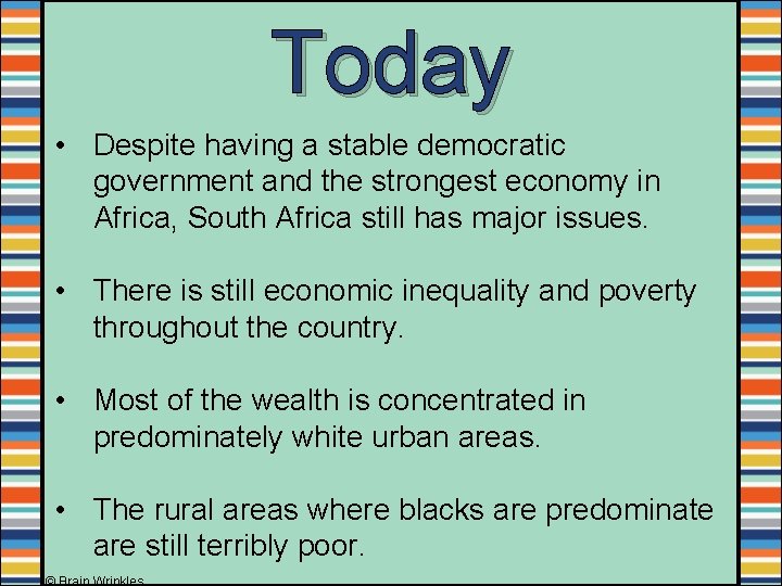 Today • Despite having a stable democratic government and the strongest economy in Africa,