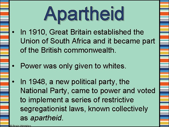 Apartheid • In 1910, Great Britain established the Union of South Africa and it
