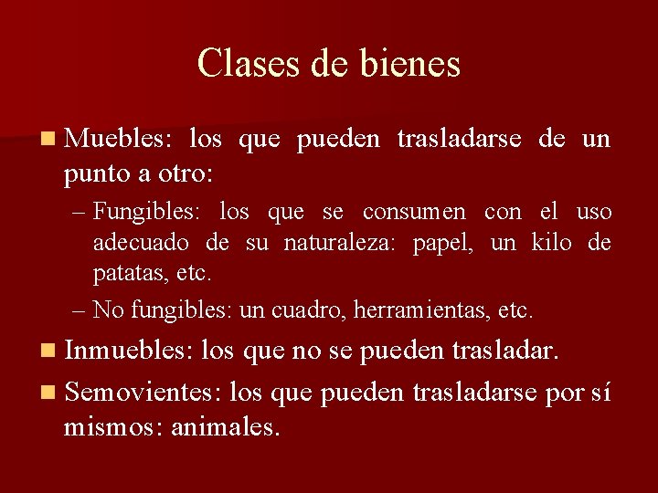 Clases de bienes n Muebles: los que pueden trasladarse de un punto a otro: