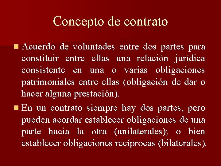Concepto de contrato n Acuerdo de voluntades entre dos partes para constituir entre ellas