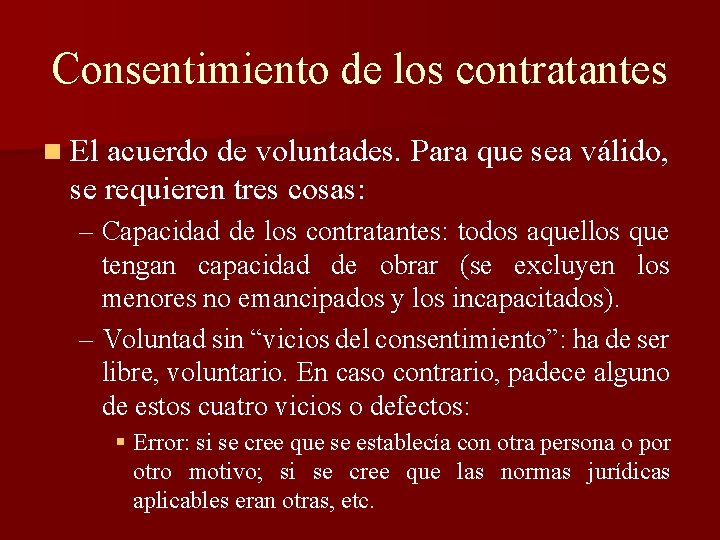 Consentimiento de los contratantes n El acuerdo de voluntades. Para que sea válido, se