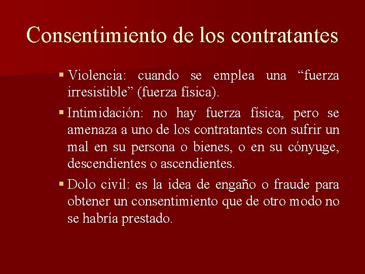 Consentimiento de los contratantes § Violencia: cuando se emplea una “fuerza irresistible” (fuerza física).