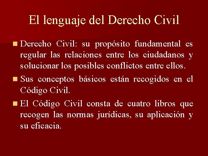 El lenguaje del Derecho Civil n Derecho Civil: su propósito fundamental es regular las