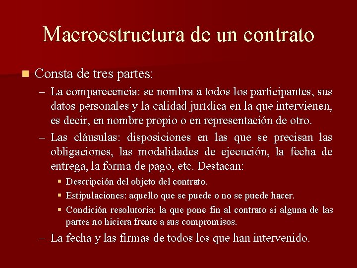 Macroestructura de un contrato n Consta de tres partes: – La comparecencia: se nombra