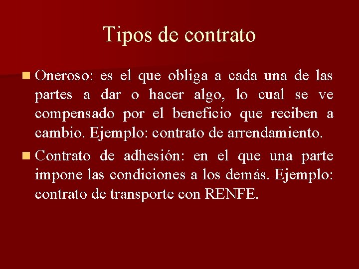 Tipos de contrato n Oneroso: es el que obliga a cada una de las