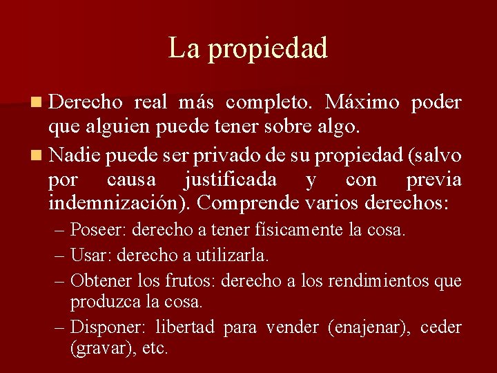 La propiedad n Derecho real más completo. Máximo poder que alguien puede tener sobre