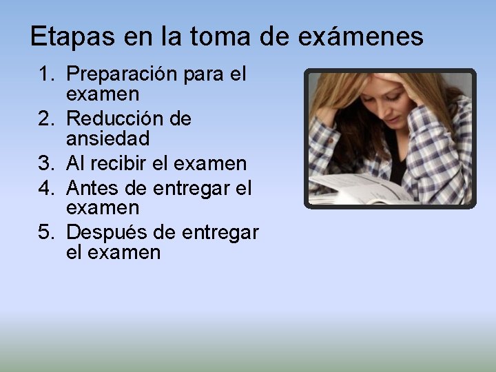 Etapas en la toma de exámenes 1. Preparación para el examen 2. Reducción de