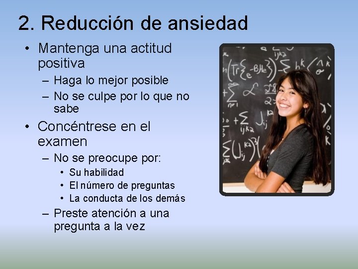 2. Reducción de ansiedad • Mantenga una actitud positiva – Haga lo mejor posible