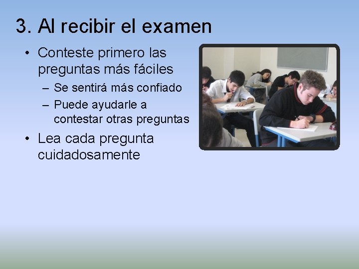 3. Al recibir el examen • Conteste primero las preguntas más fáciles – Se