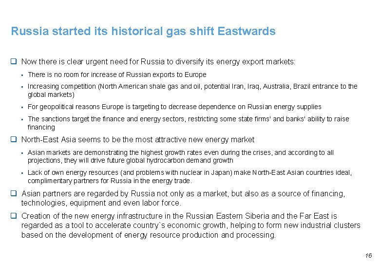 Russia started its historical gas shift Eastwards q Now there is clear urgent need