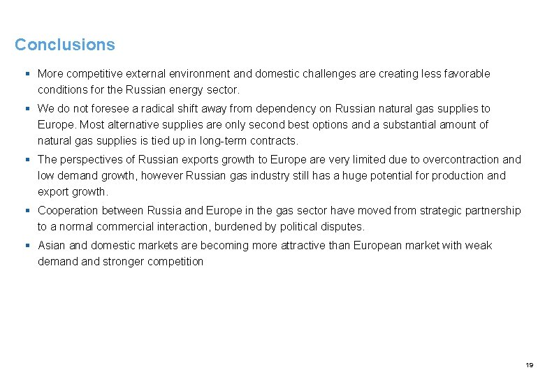 Сonclusions § More competitive external environment and domestic challenges are creating less favorable conditions
