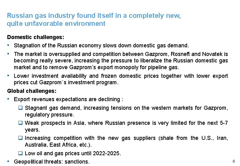 Russian gas industry found itself in a completely new, quite unfavorable environment Domestic challenges:
