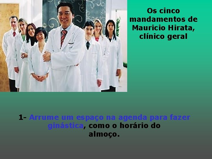 Os cinco mandamentos de Mauricio Hirata, clínico geral 1 - Arrume um espaço na