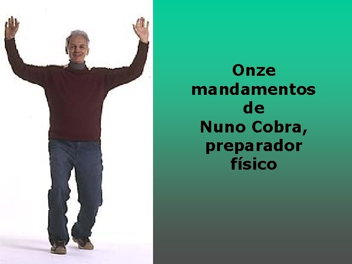 Onze mandamentos de Nuno Cobra, preparador físico 