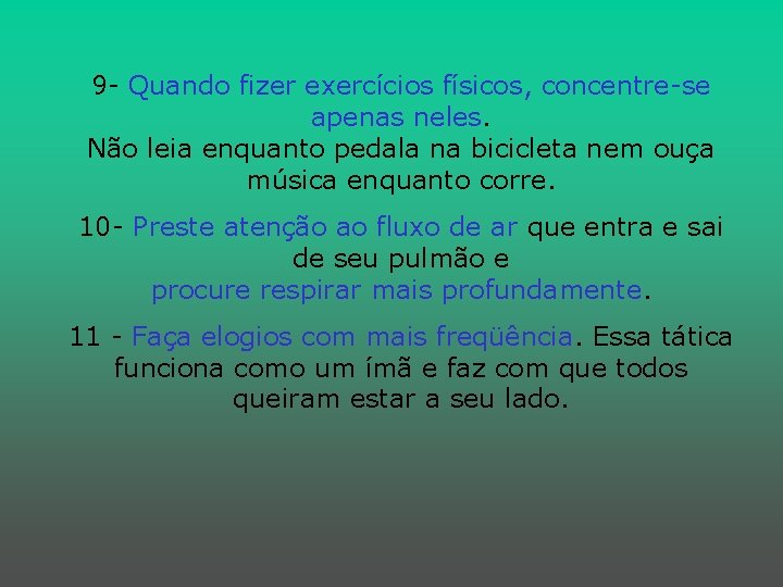 9 - Quando fizer exercícios físicos, concentre-se apenas neles. Não leia enquanto pedala na