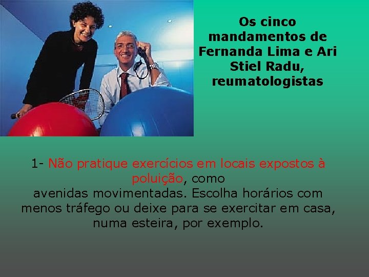 Os cinco mandamentos de Fernanda Lima e Ari Stiel Radu, reumatologistas 1 - Não