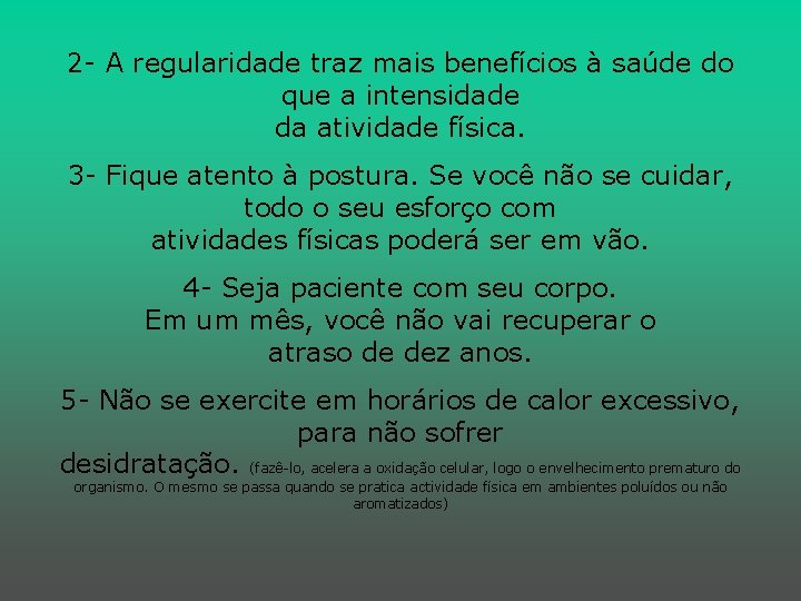 2 - A regularidade traz mais benefícios à saúde do que a intensidade da