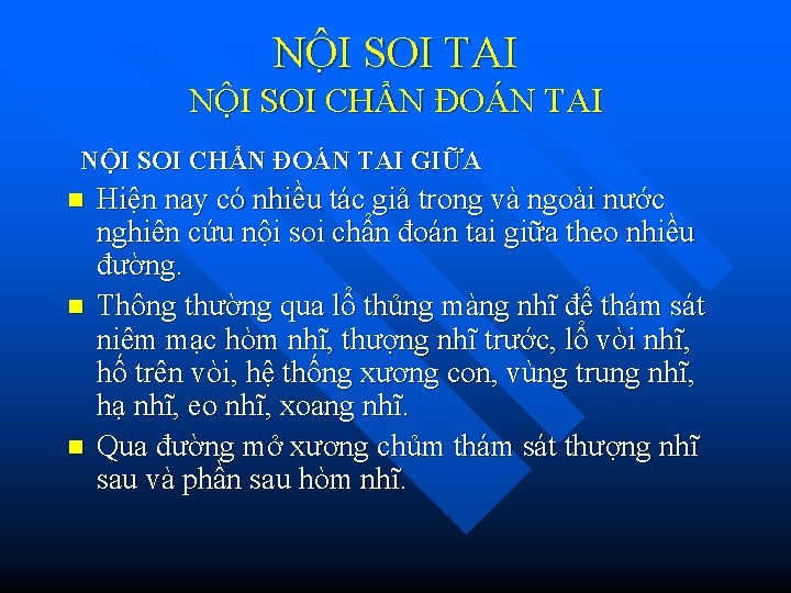 NÔ I SOI TAI NỘI SOI CHẨN ĐOÁN TAI GIỮA n n n Hiện