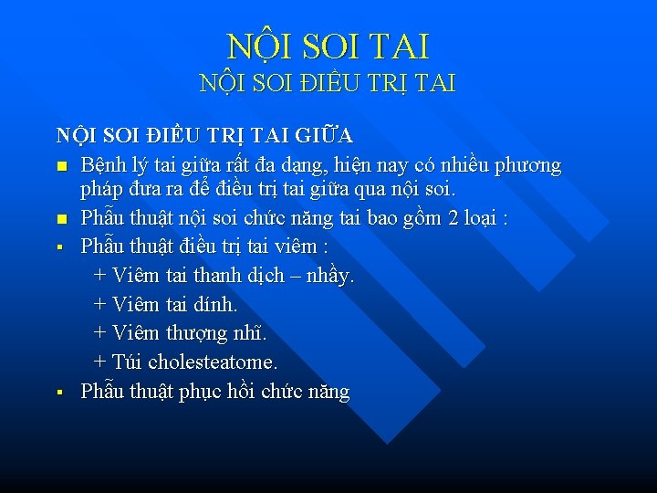 NÔ I SOI TAI NỘI SOI ĐIỀU TRỊ TAI GIỮA n Bệnh lý tai NÔ I SOI TAI NỘI SOI ĐIỀU TRỊ TAI GIỮA n Bệnh lý tai