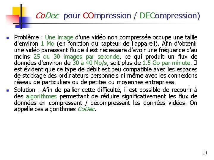 Co. Dec pour COmpression / DECompression) n n Problème : Une image d'une vidéo