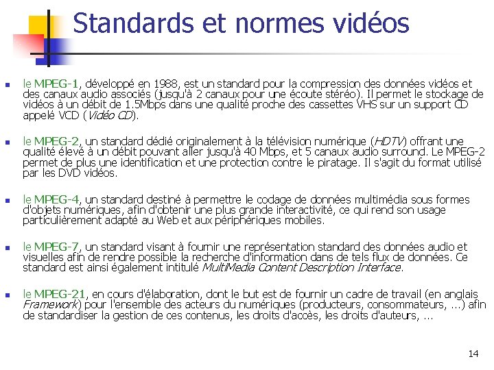 Standards et normes vidéos n n n le MPEG-1, développé en 1988, est un