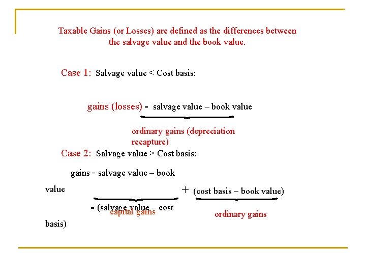 Taxable Gains (or Losses) are defined as the differences between the salvage value and