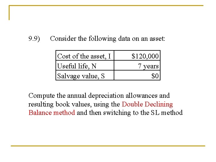 9. 9) Consider the following data on an asset: Cost of the asset, I