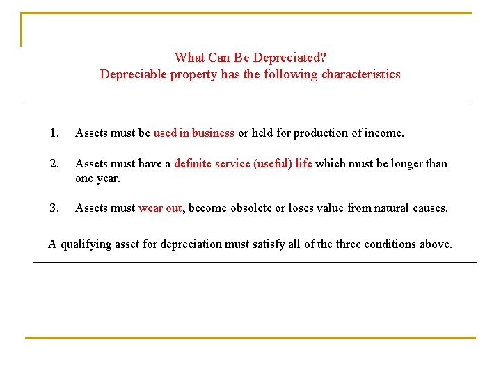 What Can Be Depreciated? Depreciable property has the following characteristics 1. Assets must be