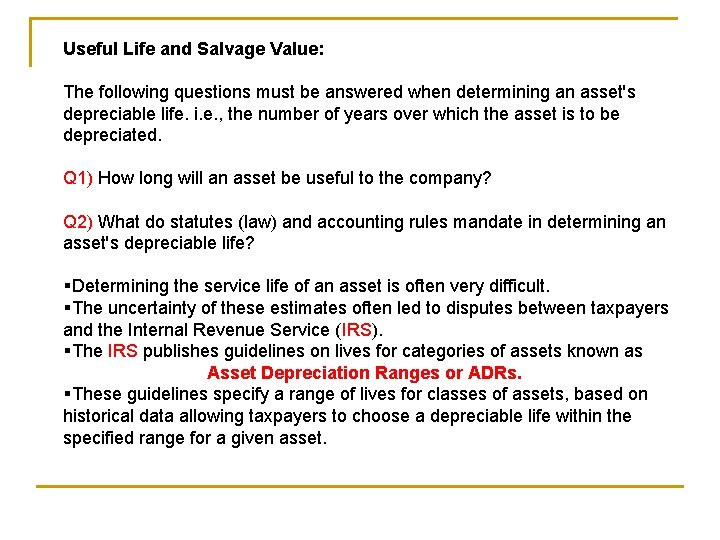 Useful Life and Salvage Value: The following questions must be answered when determining an