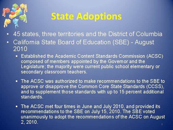 State Adoptions • 45 states, three territories and the District of Columbia • California