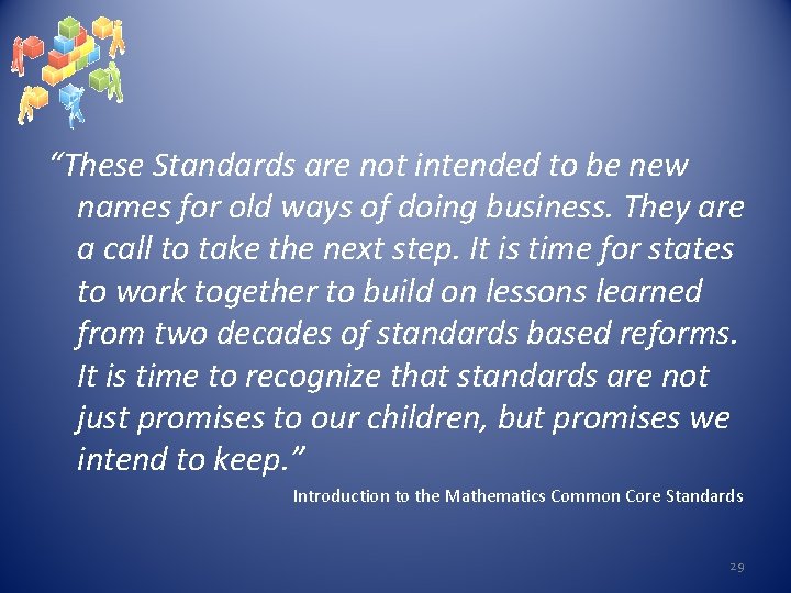 “These Standards are not intended to be new names for old ways of doing