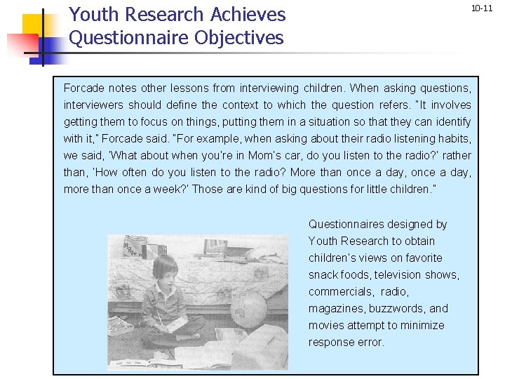 Youth Research Achieves Questionnaire Objectives 10 -11 Forcade notes other lessons from interviewing children. Youth Research Achieves Questionnaire Objectives 10 -11 Forcade notes other lessons from interviewing children.