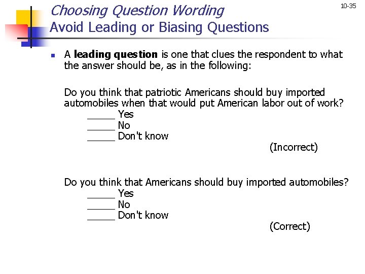 Choosing Question Wording 10 -35 Avoid Leading or Biasing Questions n A leading question Choosing Question Wording 10 -35 Avoid Leading or Biasing Questions n A leading question