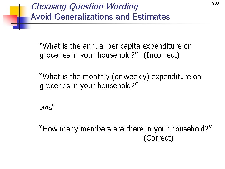 Choosing Question Wording 10 -38 Avoid Generalizations and Estimates “What is the annual per Choosing Question Wording 10 -38 Avoid Generalizations and Estimates “What is the annual per