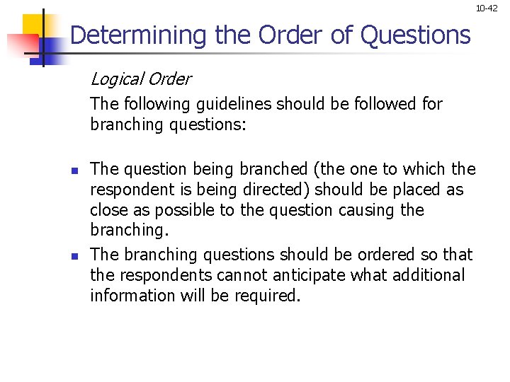 10 -42 Determining the Order of Questions Logical Order The following guidelines should be 10 -42 Determining the Order of Questions Logical Order The following guidelines should be