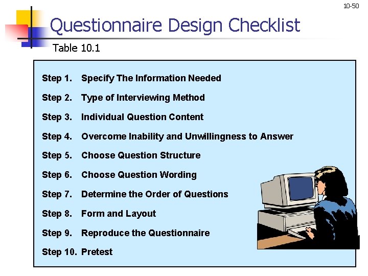10 -50 Questionnaire Design Checklist Table 10. 1 Step 1. Specify The Information Needed 10 -50 Questionnaire Design Checklist Table 10. 1 Step 1. Specify The Information Needed