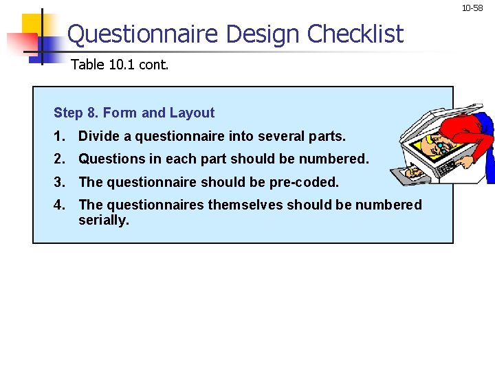 10 -58 Questionnaire Design Checklist Table 10. 1 cont. Step 8. Form and Layout 10 -58 Questionnaire Design Checklist Table 10. 1 cont. Step 8. Form and Layout