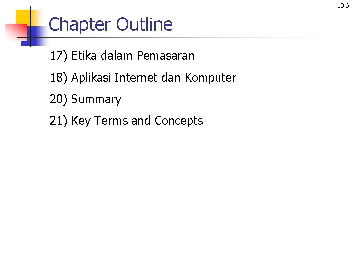 10 -6 Chapter Outline 17) Etika dalam Pemasaran 18) Aplikasi Internet dan Komputer 20) 10 -6 Chapter Outline 17) Etika dalam Pemasaran 18) Aplikasi Internet dan Komputer 20)