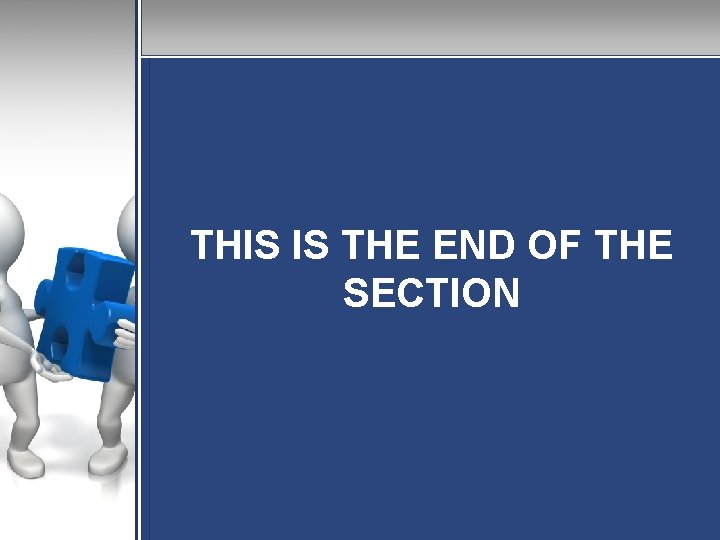 THIS IS THE END OF THE SECTION 